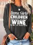 Women's Some Girls Treat Their Dogs Like Children And Drink Too Much Funny Graphic Print Regular Fit Casual Top