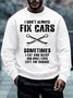 Men’s I Don’t Alwany Fix Cars Sometimes I Eat And Sleep And Once I Even Left The Garage Text Letters Casual Sweatshirt
