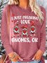 Women's I Just Freaking Love Gnomes Valentine's Day Casual Crew Neck Top