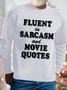 Men's Fluent In Sarcasm And Movie Quotes Funny Graphics Print Crew Neck Text Letters Casual Sweatshirt