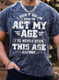 Men’s I Don’t Know How To Act My Age I’ve Never Been This Age Before Text Letters Crew Neck Casual T-Shirt