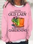 Women's Never underestimate an old lady who loves gardening Text Letters Simple Loose Sweatshirt
