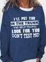 Women's I'll Put You In The Trunk Funny Casual Letters Sweatshirt