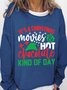 Its A Christmas Movies And Hot Chocolate Kind Of Day Womens Sweatshirt