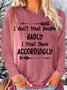 Women's I Don't Treat People Badly I Treat Them Accordingly Casual Crew Neck Letters Top