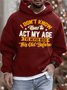Men I Don’t Know How To Act My Age I’ve Never Been This Old Before Hoodie Casual Loose Text Letters Sweatshirt