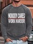 Men's Nobody Cares Work Harder Funny Graphics Print Text Letters Casual Sweatshirt