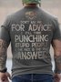 Men's Don't Ask Me For Advice I Still Think Punching Stupid People Graphics Print Crew Neck Casual Cotton T-Shirt