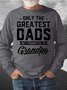 Men’s Only The Greatest Dads Get Promoted To Grandpa Casual Regular Fit Sweatshirt