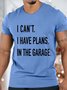 Men's I Can't I Have Plans In The Garage Funny Valentine's Day Graphics Print Casual Text Letters T-Shirt
