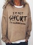 Women's funny I'm Not Short I'm Concentrated Awesome  Simple Text Letters Sweatshirt