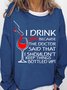 Lilicloth X Y Wine Lovers Sweatshirt I Drink Wine Because The Doctor Said That I Shouldn't Keep Things Bottled Up Womens Sweatshirt