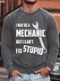 Men's I May Be A Machanic But I Can't Fix Stupid Funny Graphics Print Text Letters Cotton-Blend Casual Sweatshirt