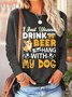 Lilicloth X Manikvskhan Dog Lovers Shirt I Just Wanna Drink Beer And Hang With My Dog Womens Casual Top