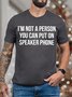 Men's I Am Not A Person You Can Put On Speaker Phone Funny Graphics Print Crew Neck Casual Cotton Text Letters T-Shirt
