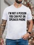 Men's I Am Not A Person You Can Put On Speaker Phone Funny Graphics Print Crew Neck Casual Cotton Text Letters T-Shirt