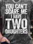 Men’s You Can’t Scare Me I Have Two Daughters Regular Fit Casual Text Letters Crew Neck T-Shirt