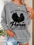 Women‘s Horse Yes I Smell Like A Horse No I Do Not Consider That A Problem Loose Simple Sweatshirt