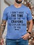 Men's I Do Not Have The Time Or The Crayons To Explain This To You Funny Graphic Print Casual Text Letters Loose Cotton T-Shirt