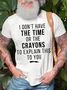 Men's I Do Not Have The Time Or The Crayons To Explain This To You Funny Graphic Print Casual Text Letters Loose Cotton T-Shirt