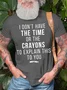 Men's I Do Not Have The Time Or The Crayons To Explain This To You Funny Graphic Print Casual Text Letters Loose Cotton T-Shirt