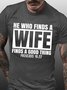 Men‘s Funny Word He Who Finds A Wife Finds A Good Thing Proverbs 18:22 Crew Neck Casual Text Letters T-Shirt