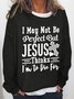 Women’s Word I May Not Be Perfect But Jesus Thinks I'm To Die For Simple Sweatshirt