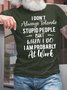 Men’s I Don’t Always Tolerate Stupid People But When I Do I Am Probably At Work Casual Fit Cotton T-Shirt