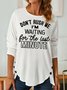 Women’s Don’t Rush Me I’m Waiting For The Last Minute Loose Cotton Casual Crew Neck Top