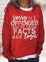 Women's Sorry If I Offended You By Using Facts And Logic Funny Graphic Print Casual Text Letters Crew Neck Sweatshirt