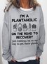 Women's I Am A Plantaholic On The Road To Recovery Gardening Hobby Funny Graphic Print Crew Neck Text Letters Casual Cotton-Blend Sweatshirt