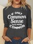 Women's If Only Common Sense Was More Common Funny Graphic Print Regular Fit Casual Text Letters Cotton-Blend Top