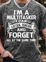 Men’s I’m A Multitasker I Can Listen Ignore And Forget All At The Same Time Casual Crew Neck Text Letters T-Shirt