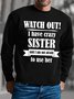 Lilicloth X Hynek Rajtr Gift For Brother Watch Out I Have Crazy Sister Mens Sweatshirt