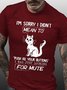 Men's I Am Sorry I Did Not Mean To Pull All Your Buttons Funny Cat Graphic Print Text Letters Loose Casual Cotton T-Shirt