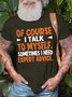 Men's Of Course I Talk To Myself Sometime I Need Expert  Funny Graphic Print Crew Neck Casual Cotton Text Letters T-Shirt