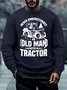 Men’s Never Underestimate An Old Man With A Tractor Casual Regular Fit Crew Neck Sweatshirt