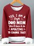 Women's Funny Word Yes I Am A Single Dog Mom  Loose Simple Sweatshirt