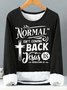 Women's Faith Bible Normal isn't coming back Jesus is Loose Simple Text Letters Sweatshirt