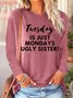 Lilicloth X Kat8lyst Tuesday Is Just Mondays Ugly Sister Womens Long Sleeve T-Shirt