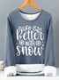 Winter Lover Life Is Better With Snow Womens Warmth Fleece Sweatshirt