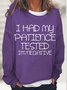 Women's Had My Patience Tested Negative Crew Neck Simple Text Letters Sweatshirt