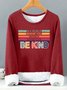 Women's In A World Where You Can Be Anything Be Kind Rainbow Casual Crew Neck Sweatshirt