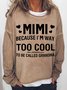 Women's MIMI Because I'M Way Too Cool To Be Called Grandma Funny Text Letters Loose Simple Sweatshirt