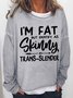 Women's Funny Quote I'm Fat But I Identify As Skinny Crew Neck Simple Sweatshirt