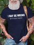 Men's I May Be Wrong But It's Highly Unlikley Funny Graphic Print Loose Text Letters Cotton Casual T-Shirt