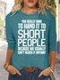 Women's You Really Have to Hand it to Short People Crew Neck Casual Top