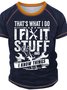 Men’s That’s What I Do I Fix Stuff I Know Things Crew Neck Casual Text Letters T-Shirt