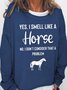 Women's Yes I Smell Like A Horse Animal Simple Sweatshirt