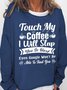 Women's Funny Word Touch My Coffee I Will Slap You So Hard Even Google Won’t Be Able To Find You Text Letters Sweatshirt